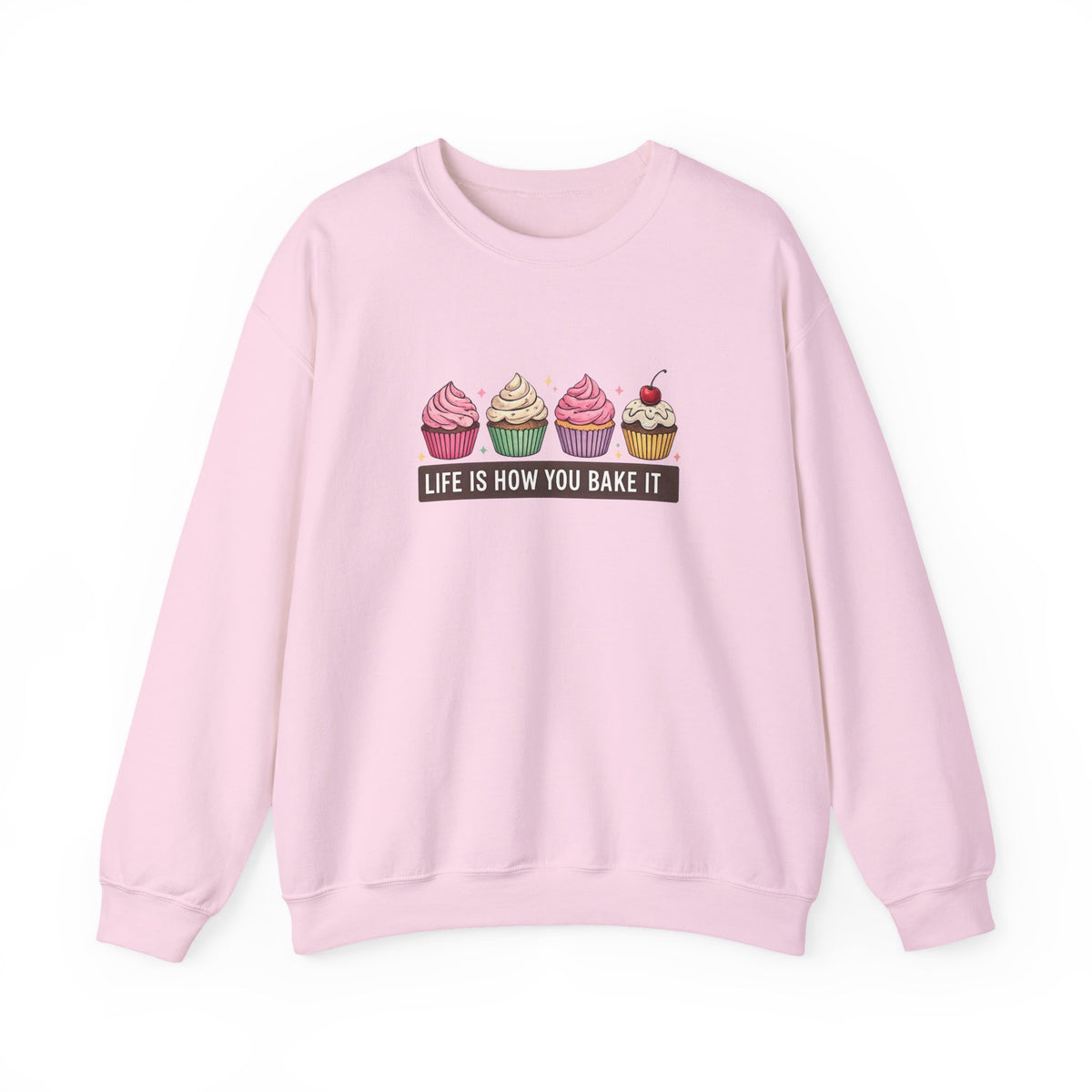 Crewneck Sweatshirt — “Life Is How You Bake It” Cupcake Graphic