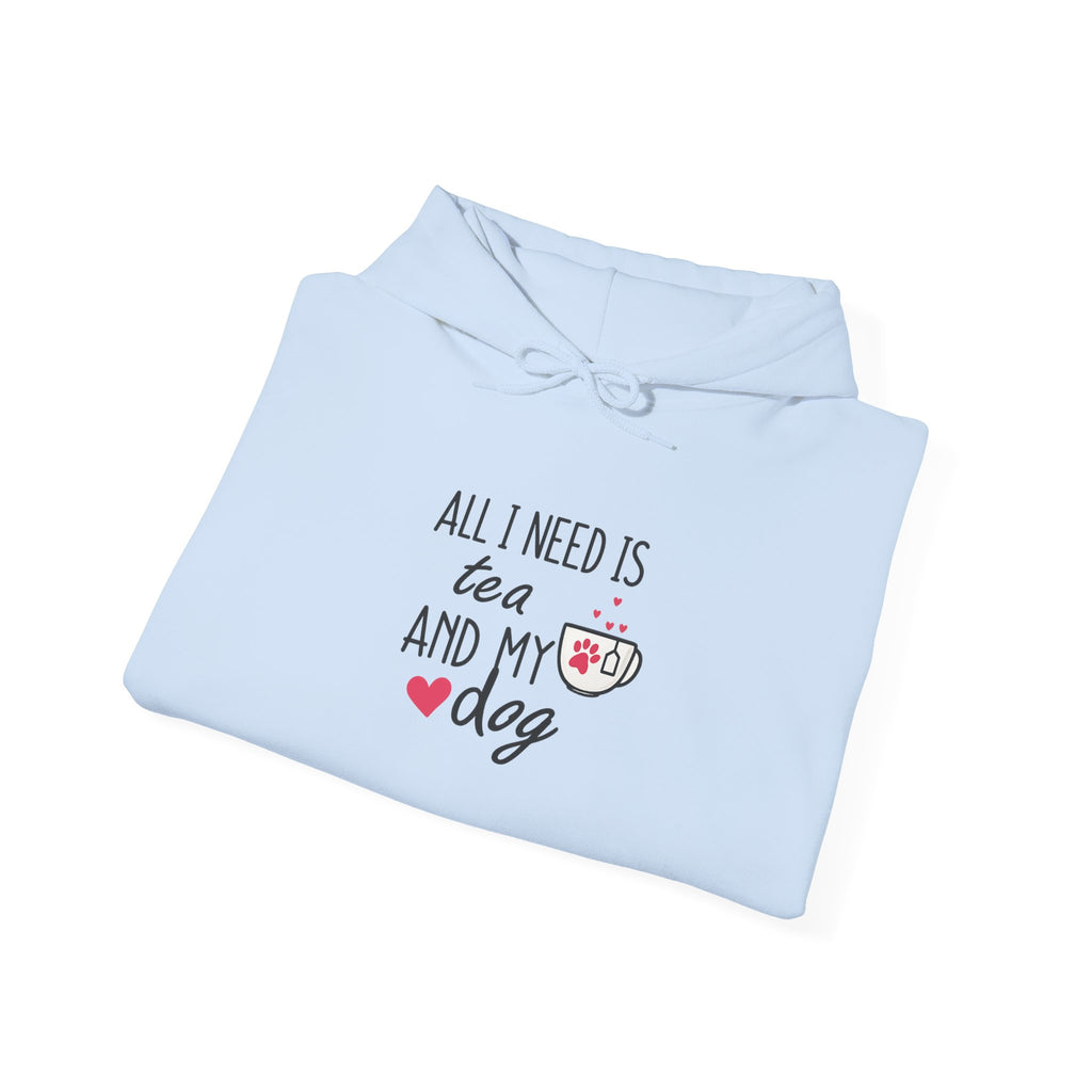 Tea and My Dog Hoodie - "All I Need Is Tea and My Dog" Cozy Dog Lover Sweatshirt
