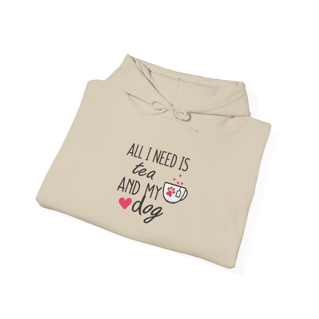 Tea and My Dog Hoodie - "All I Need Is Tea and My Dog" Cozy Dog Lover Sweatshirt