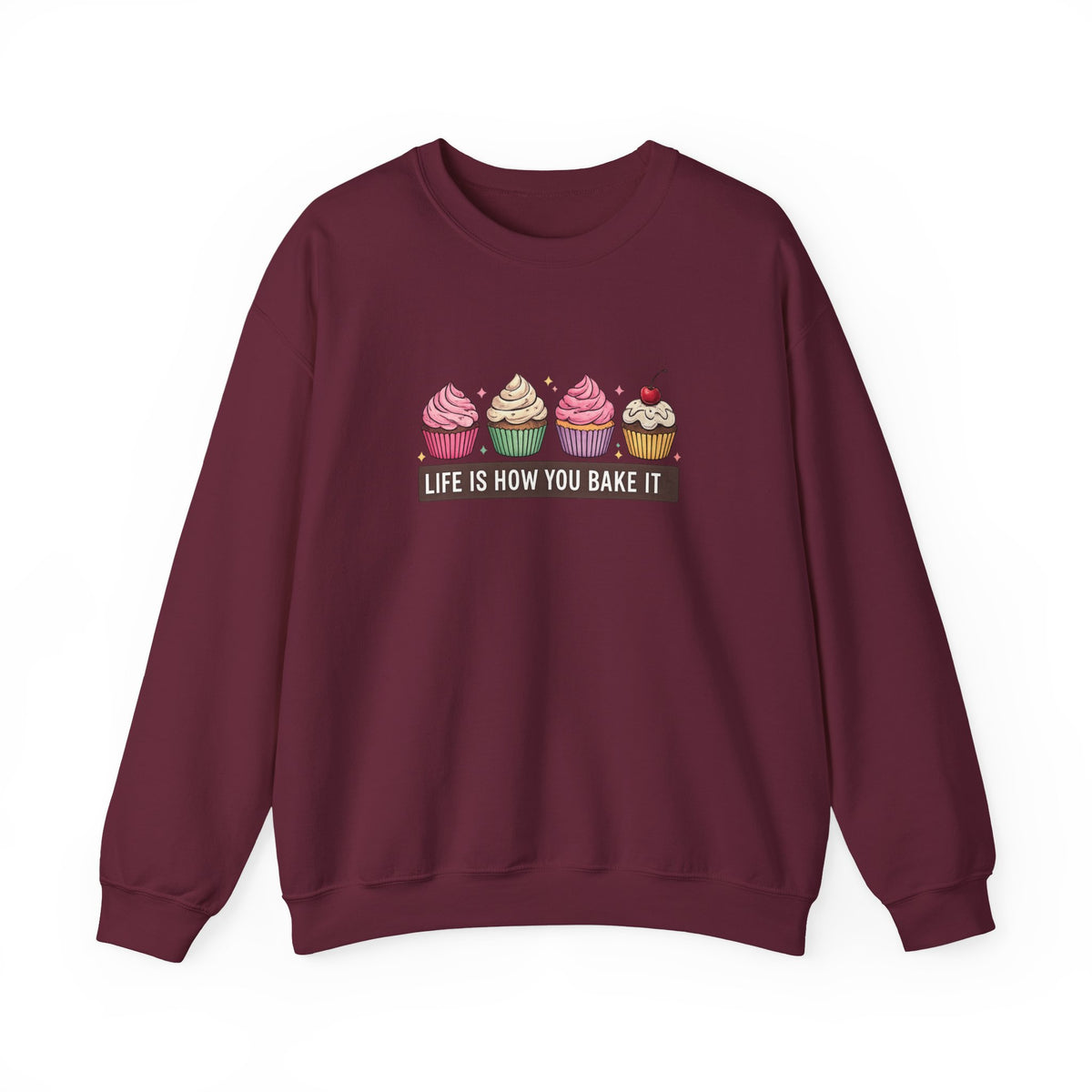Crewneck Sweatshirt — “Life Is How You Bake It” Cupcake Graphic