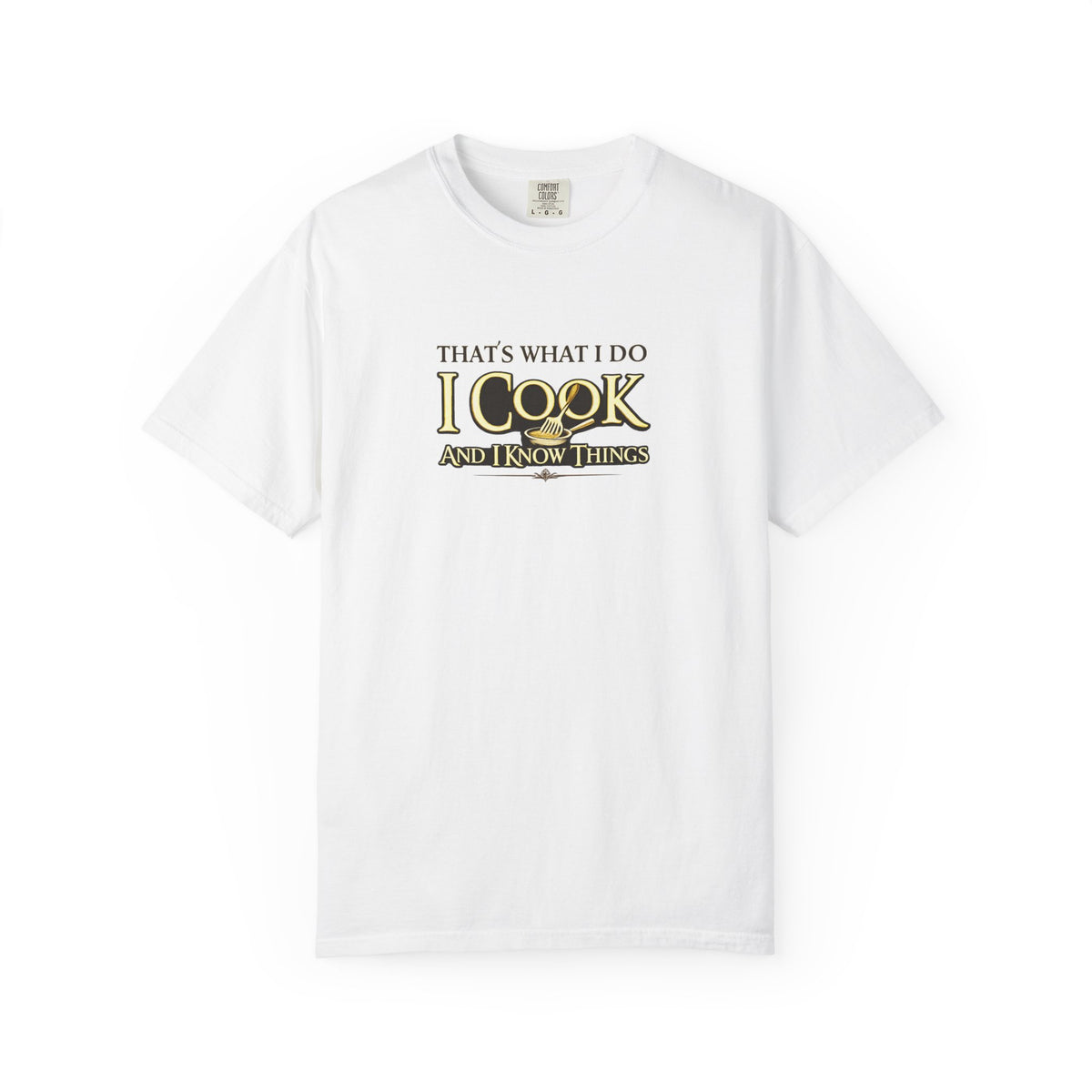 Chef Humor T-Shirt — "That's What I Do I Cook and I Know Things" Culinary Gift Tee