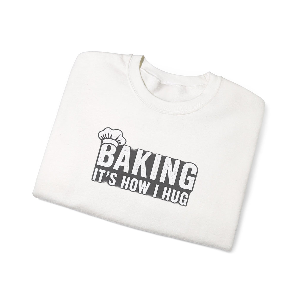 Sweatshirt — "Baking: It's How I Hug" Cozy Baker Crewneck