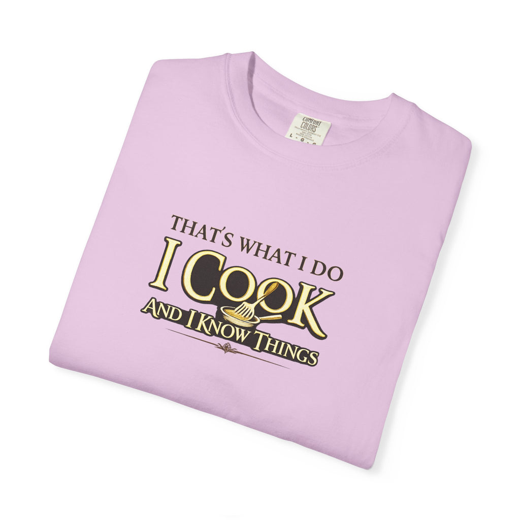 Chef Humor T-Shirt — "That's What I Do I Cook and I Know Things" Culinary Gift Tee