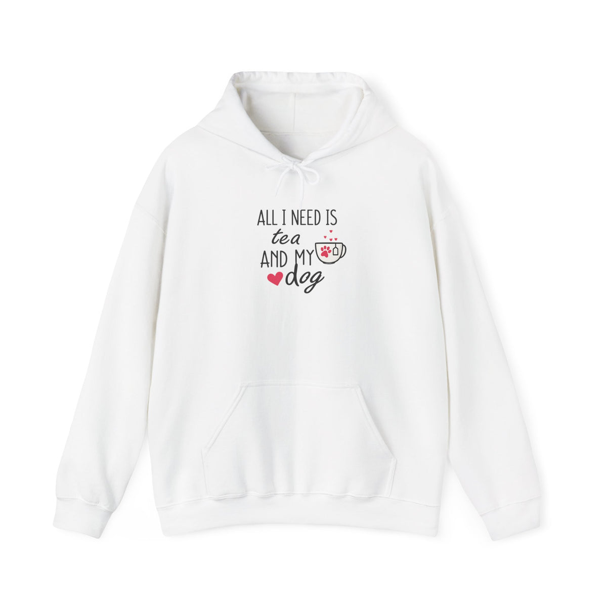 Tea and My Dog Hoodie - "All I Need Is Tea and My Dog" Cozy Dog Lover Sweatshirt