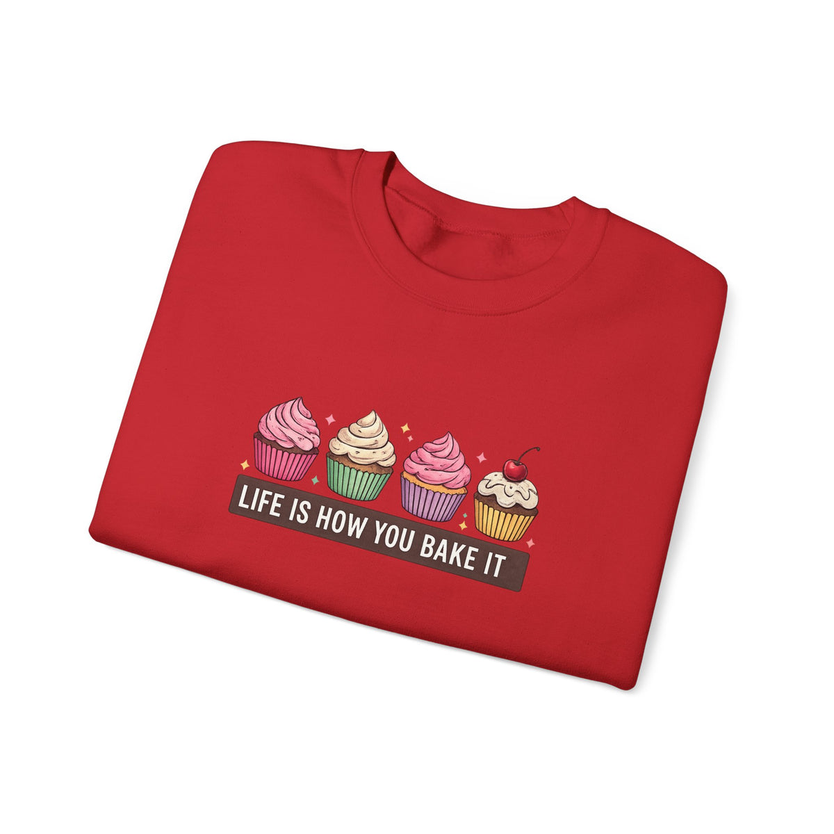 Crewneck Sweatshirt — “Life Is How You Bake It” Cupcake Graphic