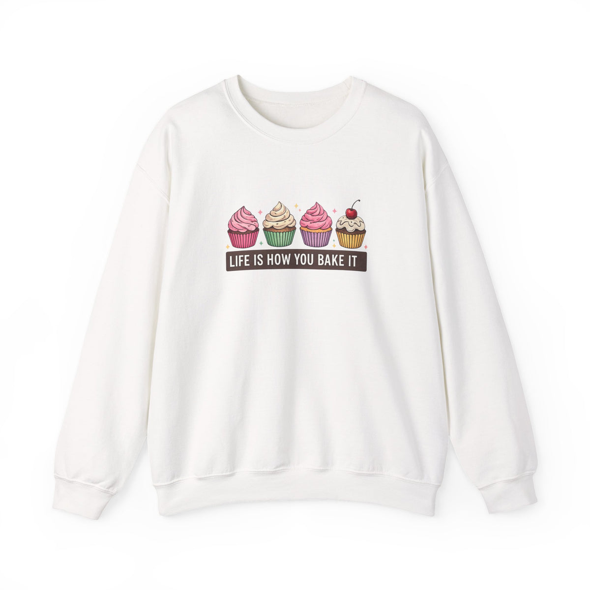 Crewneck Sweatshirt — “Life Is How You Bake It” Cupcake Graphic