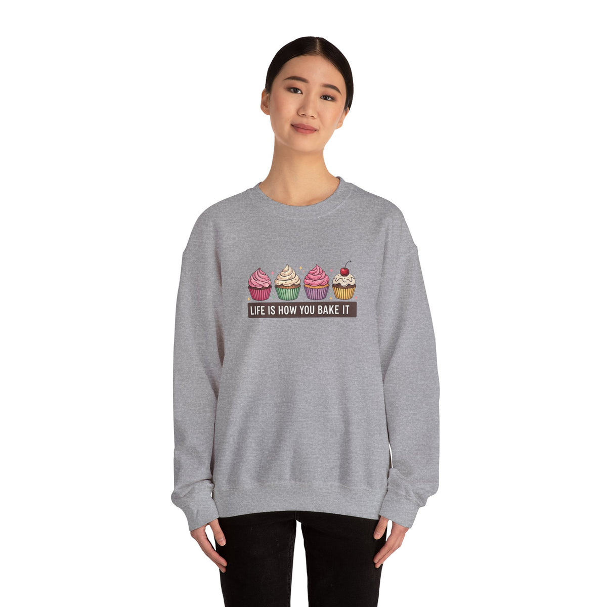 Crewneck Sweatshirt — “Life Is How You Bake It” Cupcake Graphic