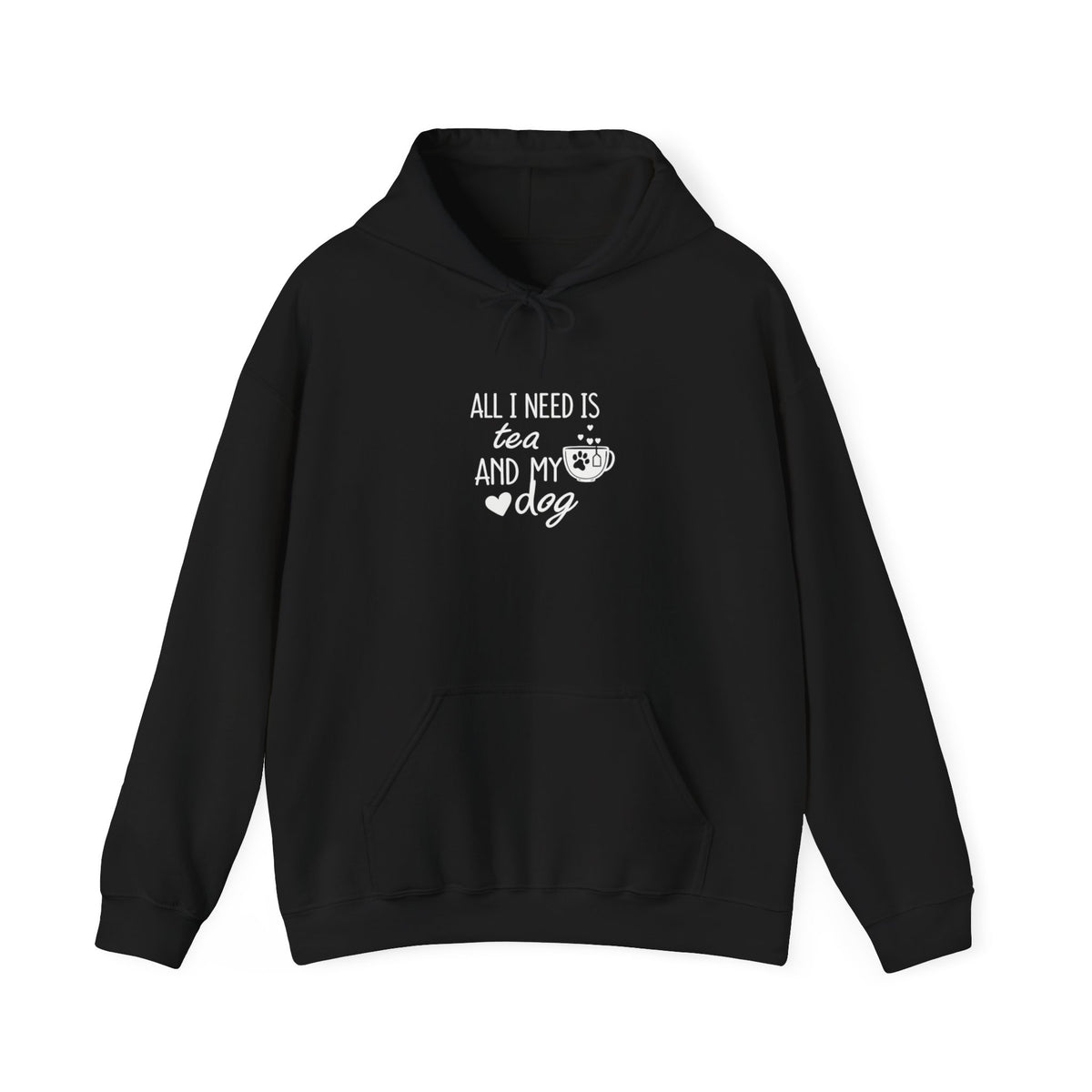 Tea and My Dog Hoodie - "All I Need Is Tea and My Dog" Cozy Dog Lover Sweatshirt