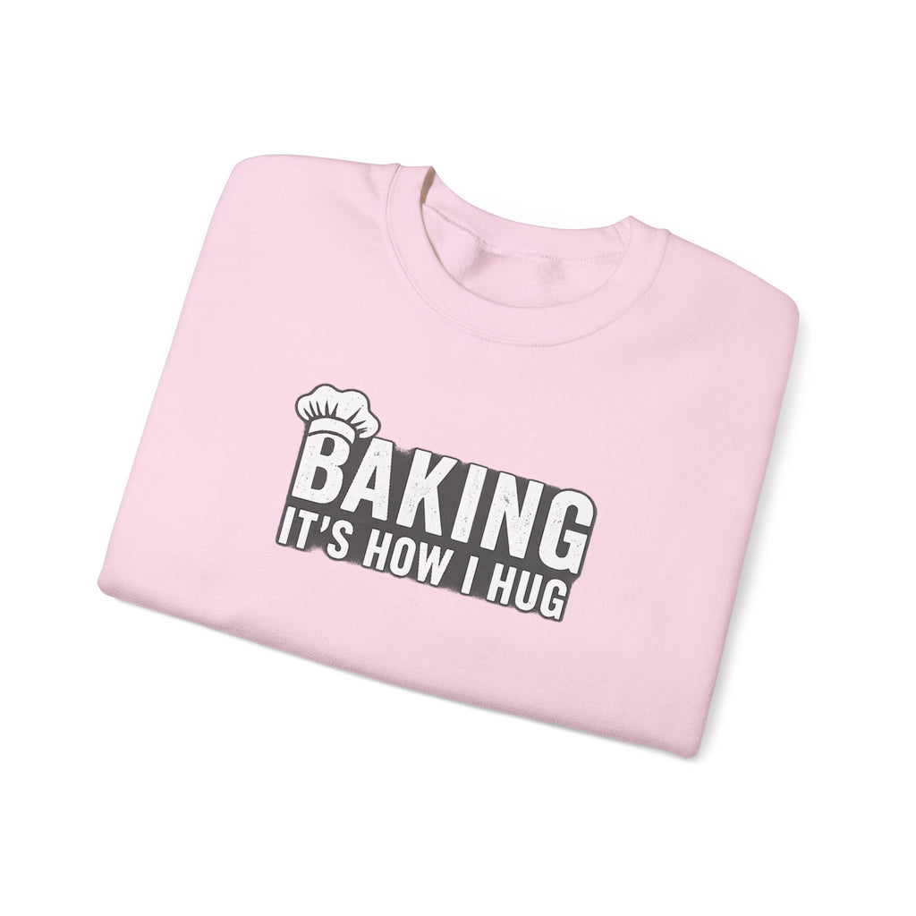 Sweatshirt — "Baking: It's How I Hug" Cozy Baker Crewneck