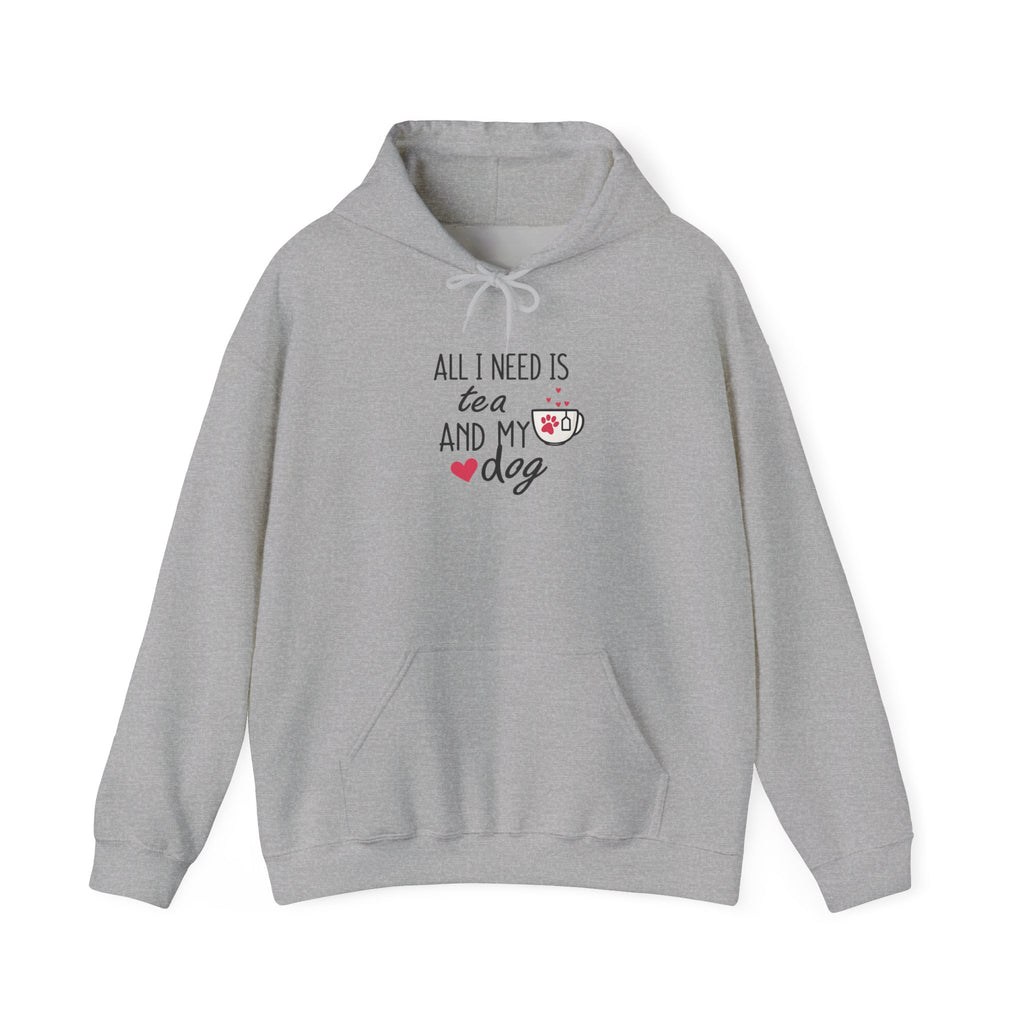 Tea and My Dog Hoodie - "All I Need Is Tea and My Dog" Cozy Dog Lover Sweatshirt