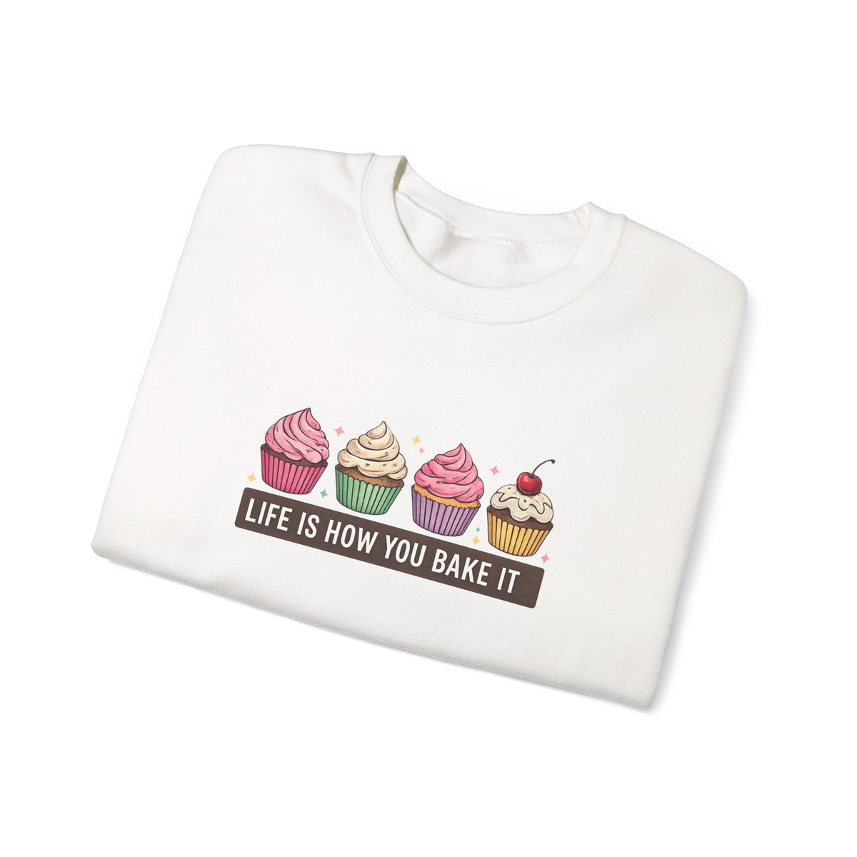 Crewneck Sweatshirt — “Life Is How You Bake It” Cupcake Graphic