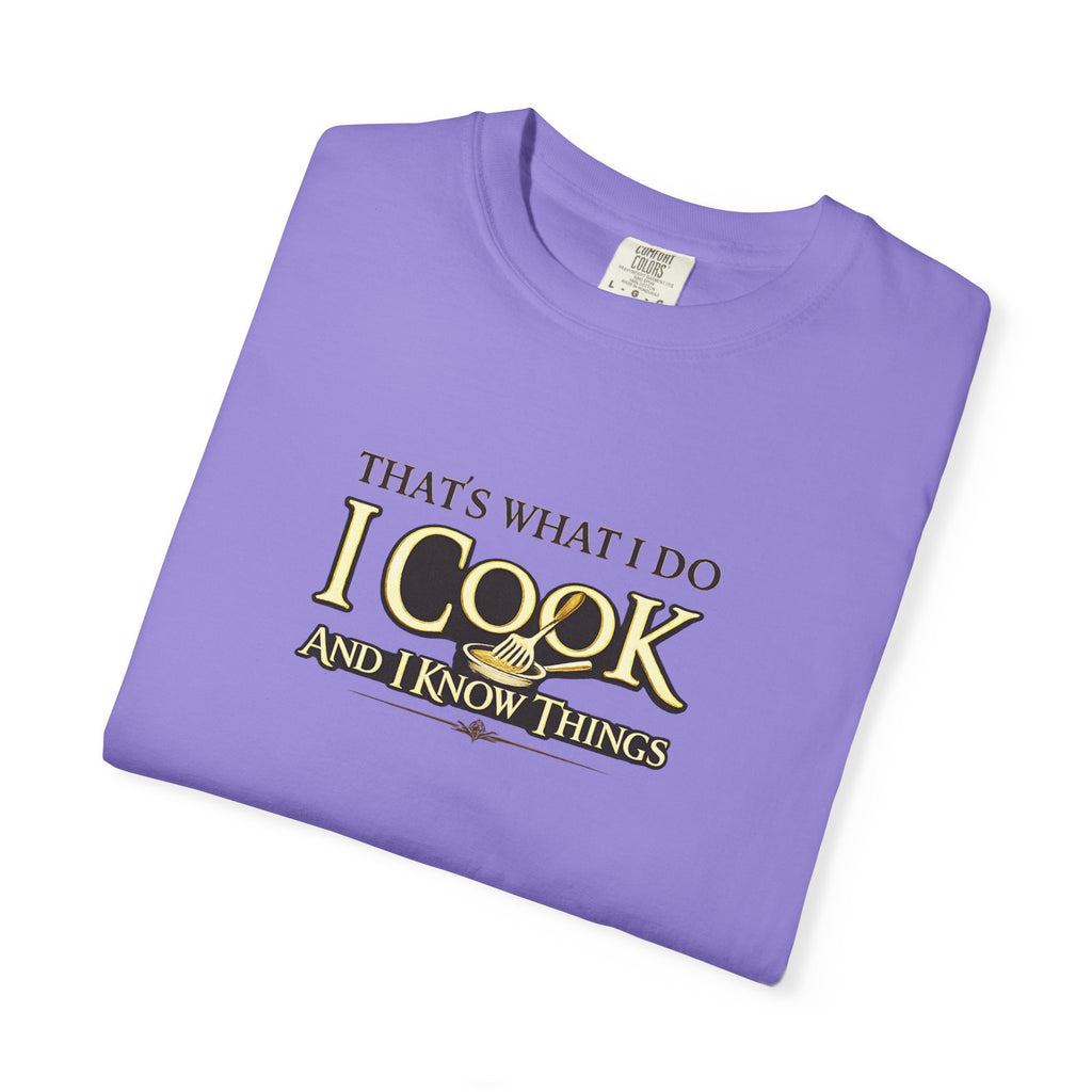 Chef Humor T-Shirt — "That's What I Do I Cook and I Know Things" Culinary Gift Tee