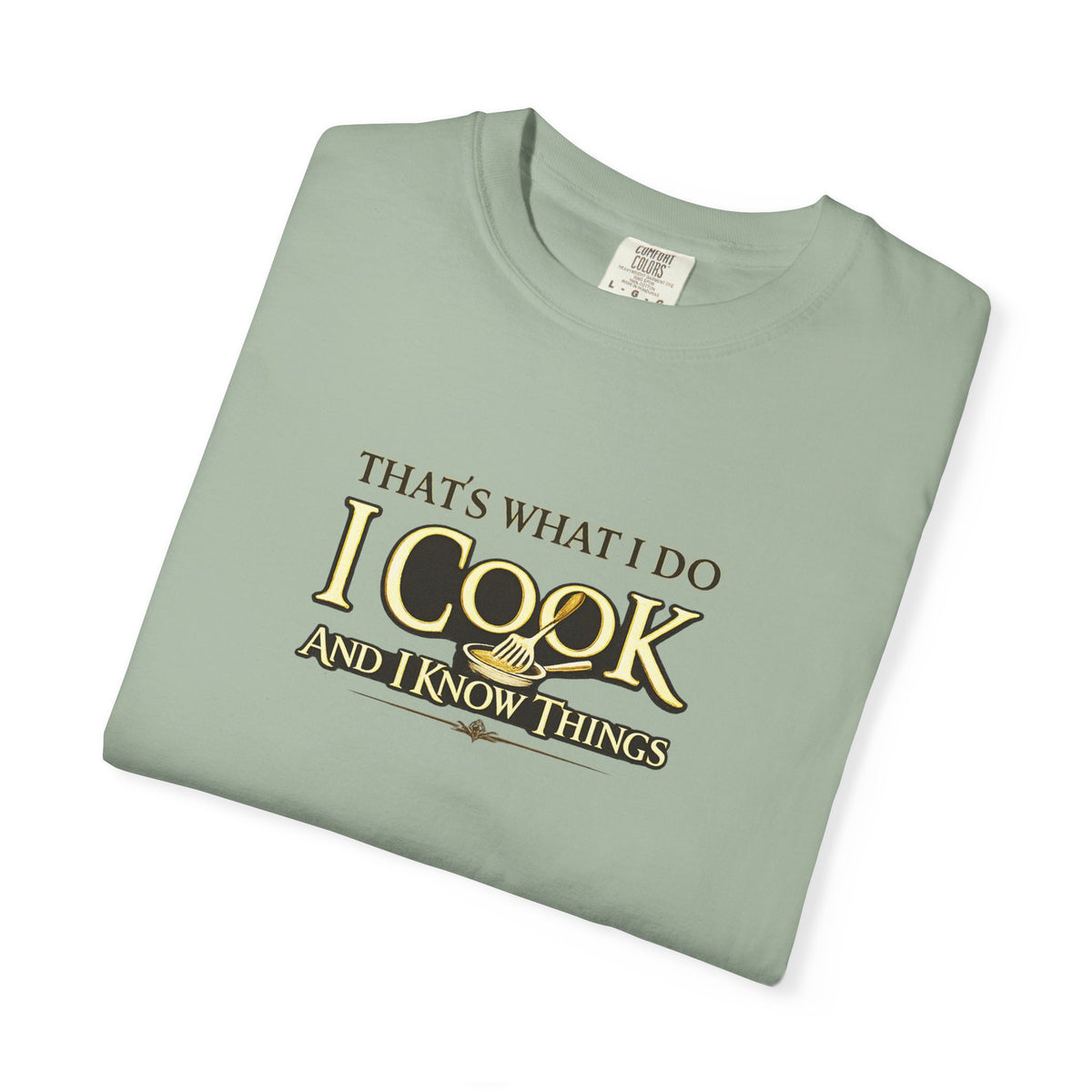 Chef Humor T-Shirt — "That's What I Do I Cook and I Know Things" Culinary Gift Tee