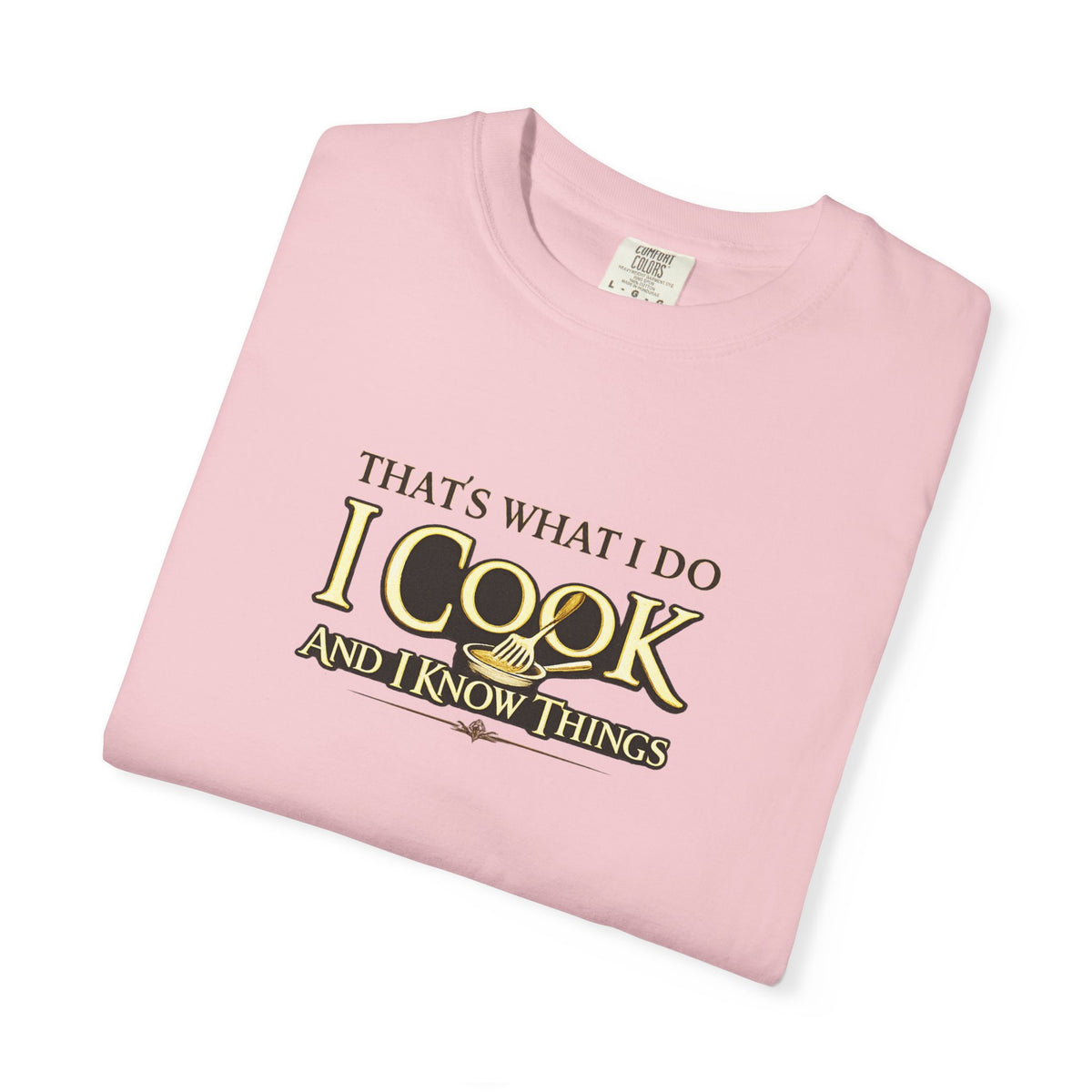 Chef Humor T-Shirt — "That's What I Do I Cook and I Know Things" Culinary Gift Tee