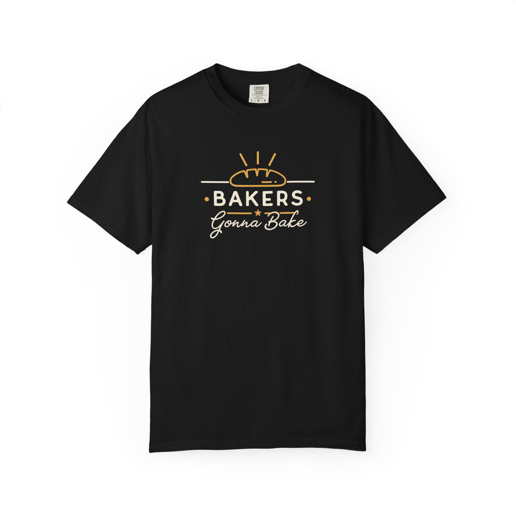 Bakers Gonna Bake T-Shirt