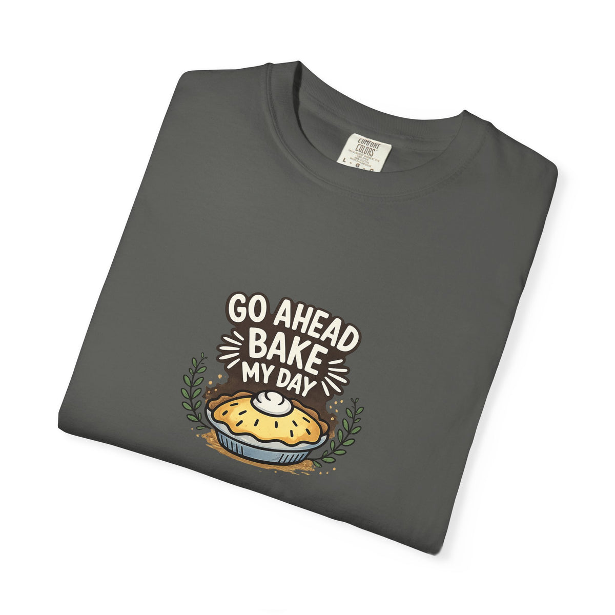 Bake My Day T-Shirt — Cute Pie Graphic Tee for Bakers & Baking Lovers