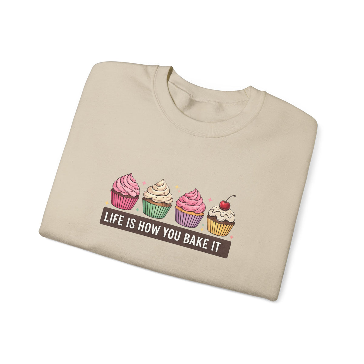 Crewneck Sweatshirt — “Life Is How You Bake It” Cupcake Graphic